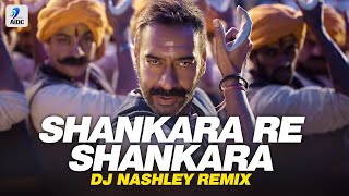 Shankara Re Shankara (Remix) | DJ Nashley | Tanhaji | Ajay Devgn | Saif Ali Khan | Kajol