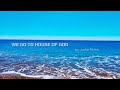 We go to House Of God (official lyrics video) #catholicgospel #warship #top5