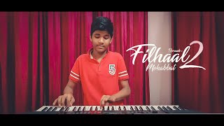 FILHAAL 2 - (PIANO SOLO) ABHINAV PANDEY