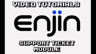 [Enjin Tutorial] Support Ticket Module