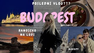 víkend v BUDAPEŠTI | nákupy, randíčko na lodi \u0026 je to POSLEDNÍ VLOG?