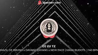 DJ LU TZ - BRAZIL DE BRUNO x DAYANG DAYANG x NEW FACE  ( MASA BUDOTS HATAW ) 140 BPM