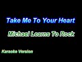 Take Me To Your Heart - Michael Learns To Rock [Karaoke Version]