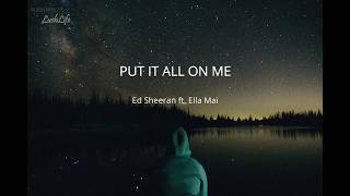 Ed Sheeran - Put It All On Me (feat. Ella Mai) [Lyrics]
