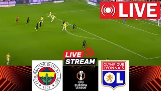 🔴[LIVE] Fenerbahce vs. Lyon | UEFA Europa League 2024/25 | Match Live Today!