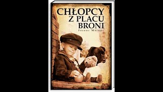 Chlopcy z Placu Broni - Ferenc Molnar - AUDIOBOOK - Streszczenie szczegółowe - LEKTURA PL