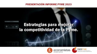 Informe pyme 2023: Estrategias para mejorar la competitividad de la Pyme