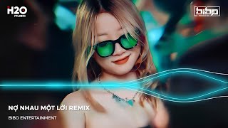 Nonstop Nhạc BiBO Remix 2024 - Nợ Nhau Một Lời Remix - Gặp Được Em Do Duyên Do Số Remix TikTok