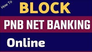 Block PNB Net Banking Online | Disable PNB Internet Banking