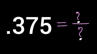 Rewrite .375 as a Fraction