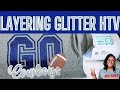 HOW TO LAYER GLITTER HEAT TRANSFER VINYL (HTV) AND PRESS IT ON A SHIRT WITH SISER ROMEO