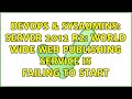 DevOps & SysAdmins: Server 2012 R2: World Wide Web Publishing service is failing to start