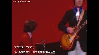 WORDS (LYRICS) BY: BEE GEES (LIVE PERFORMANCE)