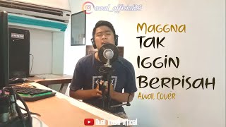 Maggna - Tak Ingin Berpisah (Cover) Awal