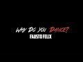 Why Do You Dance? Fausto Felix PT1