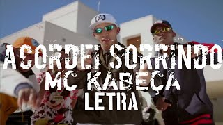 MC Kabeça - Acordei Sorrindo (KondZilla) "letra"