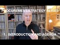 PROCUREMENT STRATEGY SERIES: 1. INTRODUCTION AND AGENDA