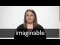 How to pronounce IMAGINABLE in British English