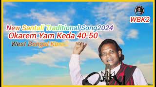 Okarem Yam Keda 40-50 Taka New Santali Traditional Song2024