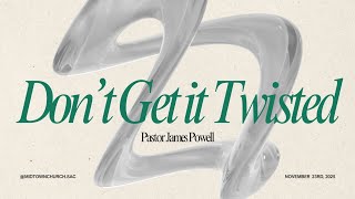 Pr James Powell: "Don't Get It Twisted"