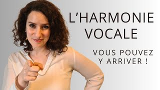 L'harmonie vocale - Vous pouvez y arriver !