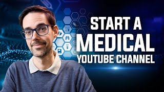 How To Start A Medical YouTube Channel: 5 Steps To Success In 2024