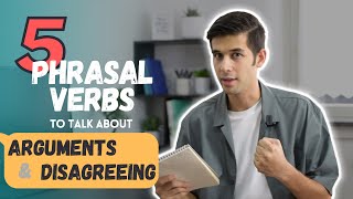 5 very useful phrasal verbs to talk about arguments and disagreeing!