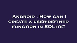Android : How can I create a user-defined function in SQLite?