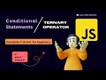 JavaScript Conditional Statements & Ternary Operator - Full Tutorial & Examples