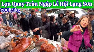 LỄ HỘI CHÙA TIÊN LẠNG SƠN, MÓN ĐẶC SẢN LỢN QUAY TRẢI DÀI KHẮP PHỐ DU KHÁCH XẾP HÀNG ĐỂ MUA KÍN ĐƯỜNG