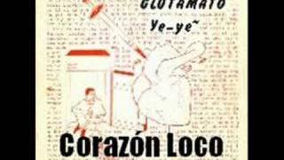 GLUTAMATO YE-YE - Corazón Loco -