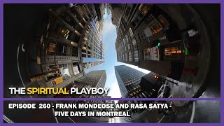 Ep. 260 - Frank Mondeose \u0026 Rasa Satya - Five Days in Montreal