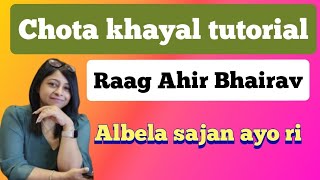 Raag ahir bhairav| albela sajan ayo ri | chota khayal| Teentaal|full notation|vocal tutoria|