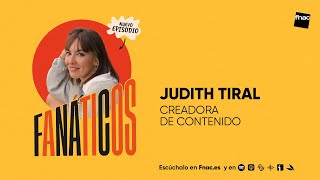 FANÁTICOS | T2E1 Judith Tiral