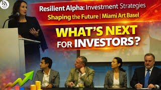 Resilient Alpha: Investment Strategies Shaping the Future | Miami Art Basel