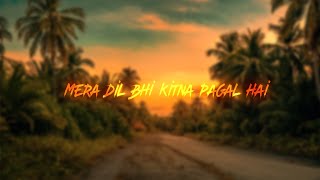 Mera Dil Bhi Kitna Pagal Hai Lyrics( In English  Translation)