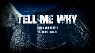 Armin Van Buuren - Tell me why - FL studio remake V2