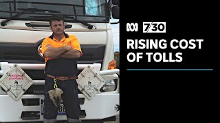 Toll roads adding to increased cost of living pressures | 7.30
