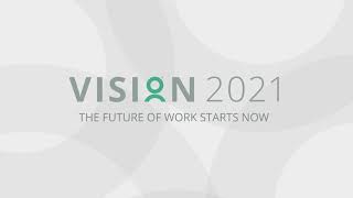 VISION 2021 | The Future of Work Starts Now