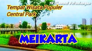 Wisata Sambil Bersepeda Menyusuri Indahnya Taman Rekreasi Central Park Meikarta,Cikarang, Bekasi.
