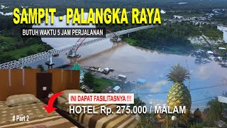 SAMPIT PALANGKA RAYA BUTUH WAKTU 4 SAMPAI 5 JAM PERJALANAN | Rp 275.000/MALAM INI DAPAT FASILITASNYA