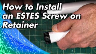 How to Install an Estes Screw-on Retainer