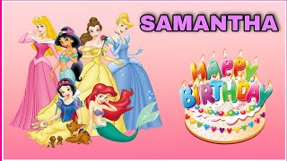 Canción feliz cumpleaños SAMANTHA con las PRINCESAS Rapunzel, Sirenita Ariel, Bella y Cenicienta