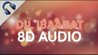 Dil Ibaadat Song 8D Audio | Tum Mile | Canvas Music - 8D Audio Elite