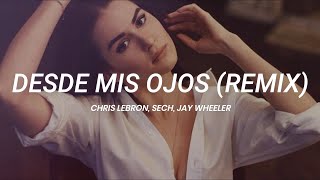 Chris Lebron, Sech, Jay Wheeler - Desde Mis Ojos (Remix) || LETRA