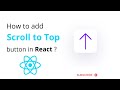 ReactJS: Scroll To Top Button Animation | Smooth Scroll