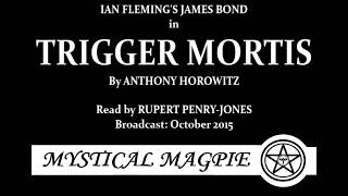 Trigger Mortis (2015) A James Bond adventure by Anthony Horowitz, read by Rupert Penry-Jones