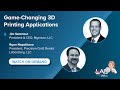 On-Demand Webinar: Game-Changing 3D Printing Applications