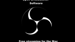 Open broadcaster software - Free live streaming software for the Mac