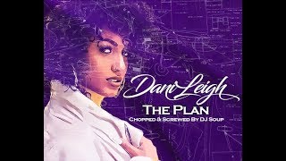 DaniLeigh - The Plan (Chopped & Screwed By DJ Soup)